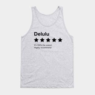 Delulu - 5 Star review. Delulu is the Solulu. Delusion is the solution Tank Top